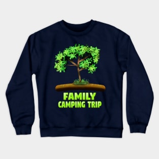 Family Camping Trip Crewneck Sweatshirt